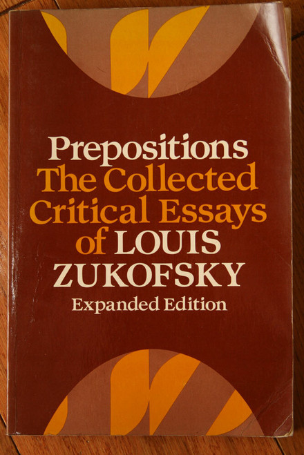 PREPOSITIONS The Collected Critical Essays of LOUIS ZUKOFSKY 1981 Expanded Ed.