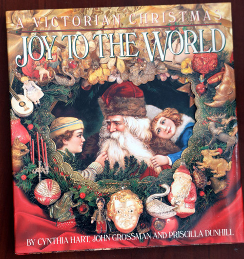 JOY TO THE WORLD A Victorian Christmas by Cynthia Hart/John Grossman 1990 HC/DJ