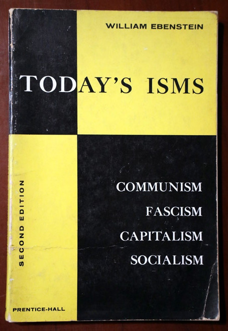 Today's ISMS by William Ebenstein 1960 Communism/Fascism/Capitalism/Socialism