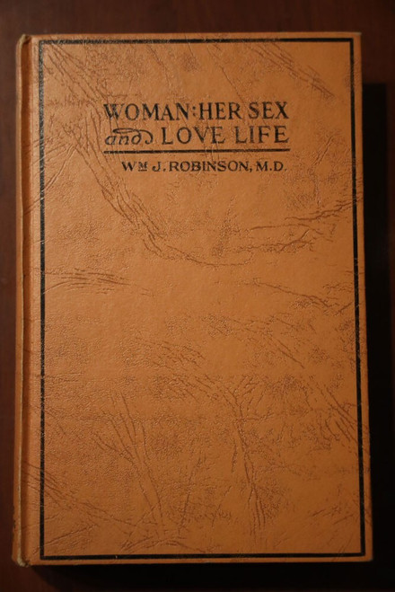WOMAN: HER SEX AND LOVE LIFE by Wm. J. Robinson M.D. 1944 Eugenics Vintage Book