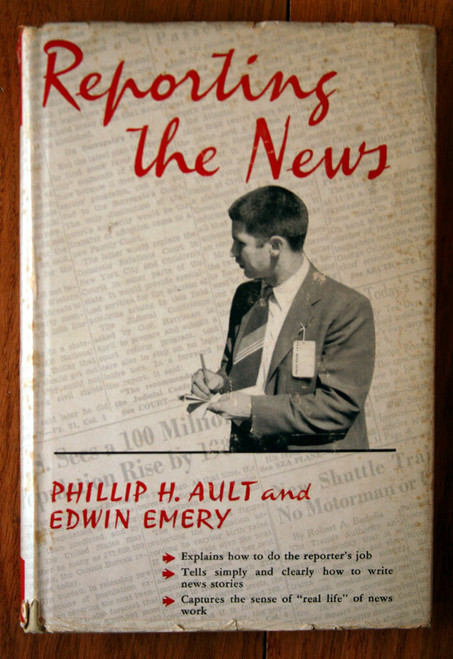 Reporting the News by Phillip H Ault & Edwin Emery 1959 HC/DJ Vintage Journalism