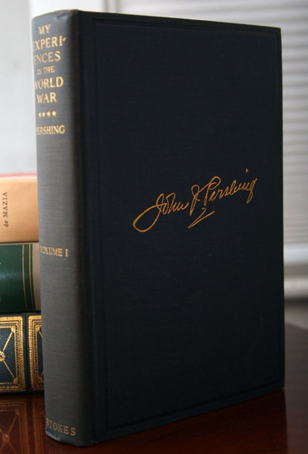 MY EXPERIENCES IN THE WORLD WAR by John J. Pershing Volume I First Edition WWI