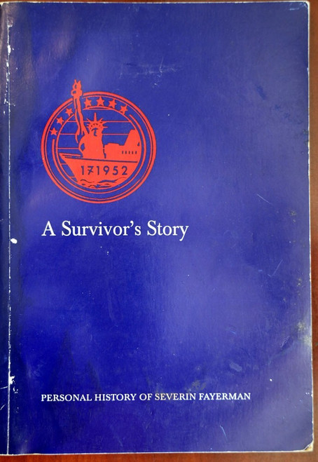 A Survivor's Story: Personal History of SEVERIN FAYERMAN Memoirs SIGNED 2005