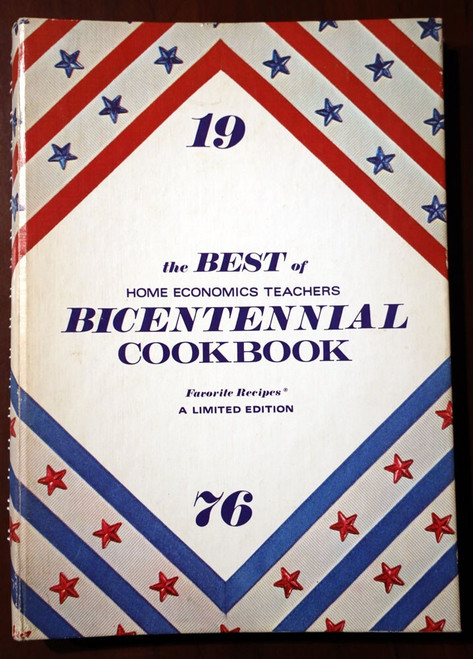 BICENTENNIAL COOKBOOK The Best of Home Economics Teachers 1976 Favorite Recipes