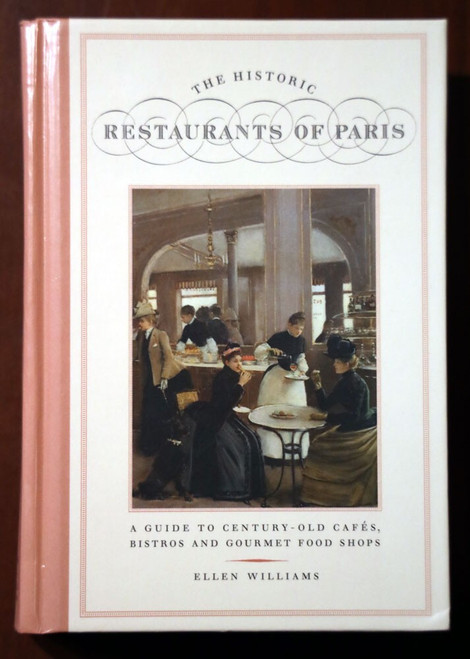 The Historic RESTAURANTS OF PARIS by Ellen Williams 2001 1st Printing Hardcover