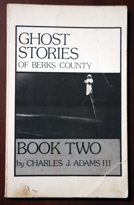 GHOST STORIES OF BERKS COUNTY Book Two Charles J. Adams SIGNED Pennsylvania PA
