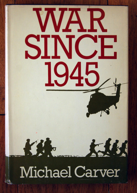 War Since 1945 by Michael Carver 1981 First American Edition HC/DJ Militaria 