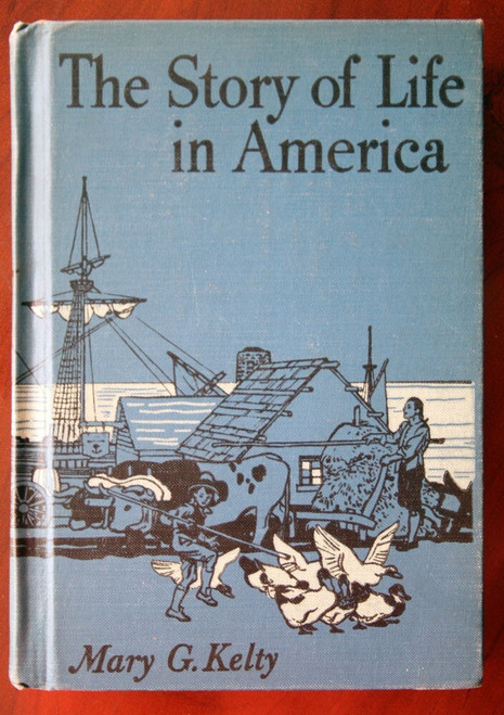 The Story of Life in America by Mary G. Kelty 1946 Ginn & Company Illustrated