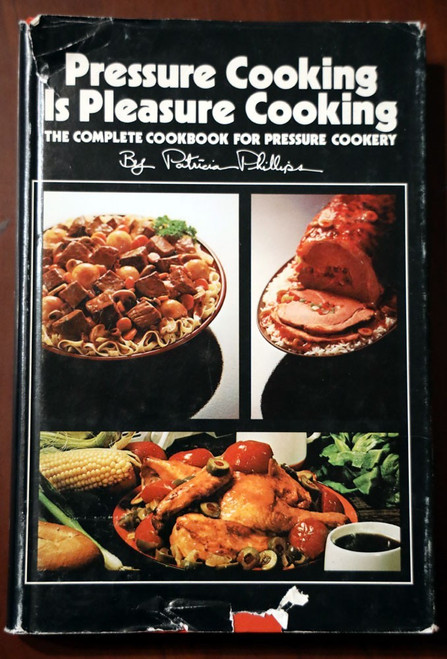 Pressure Cooking Is Pleasure Cooking by Patricia Phillips 1973 HC/DJ Cookbook