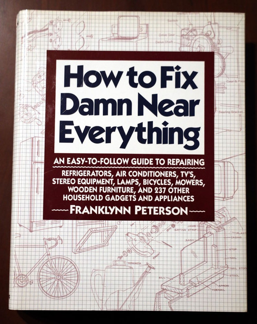 How to Fix Damn Near Everything by Franklynn Peterson 1988 HC/DJ Repair Manual
