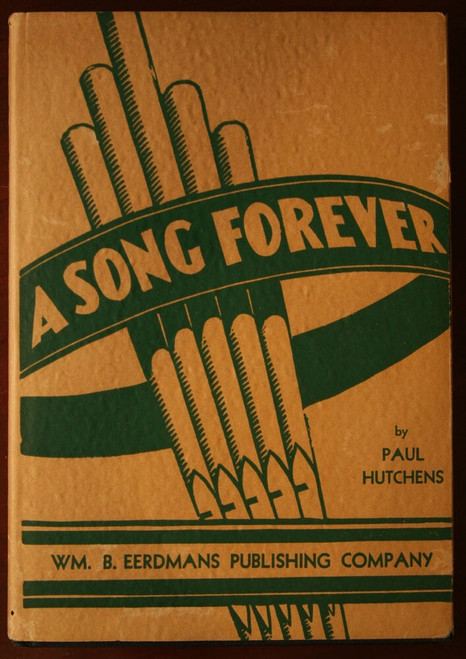 A Song Forever by Paul Hutchens 1942 HC/DJ Third Edition Wm. B. Eerdmans VINTAGE