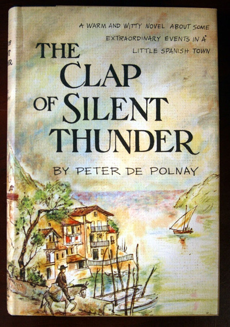 The Clap of Silent Thunder by Peter De Polnay 1958 First Printing HC/DJ Novel