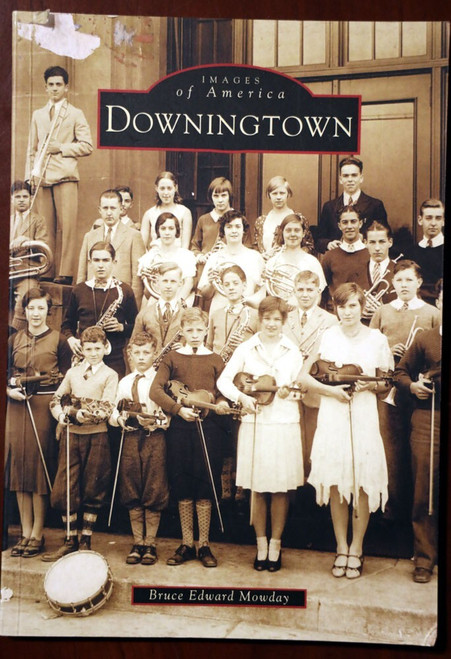 DOWNINGTOWN PA Images of America by Bruce Edward Mowday Pennsylvania HISTORY
