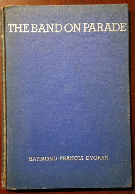 THE BAND ON PARADE by Raymond Francis Dvorak 1937 Vintage Marching Band Book