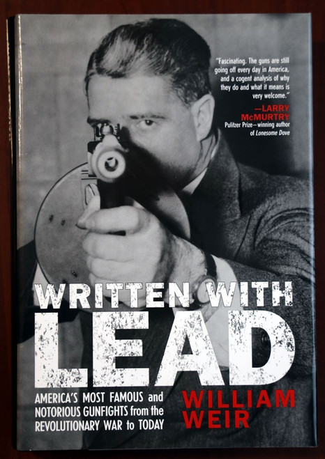WRITTEN WITH LEAD Wiliam Weir 2006 HC/DJ Firearms/Gunfighters/Americana/History