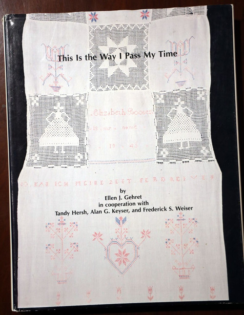 This Is the Way I Pass My Time by Ellen J. Gehret 1985 Birdsboro PA German HC/DJ