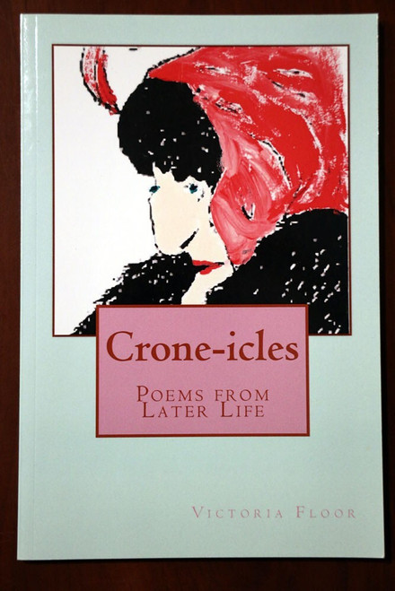 Crone-icles : Poems from Later Life by Victoria Floor 2014 Paperback Poetry Book