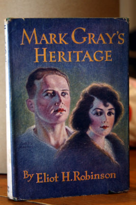 Mark Gray's Heritage by Eliot H. Robinson 1923 HC/DJ A.L. Burt Vintage Romance