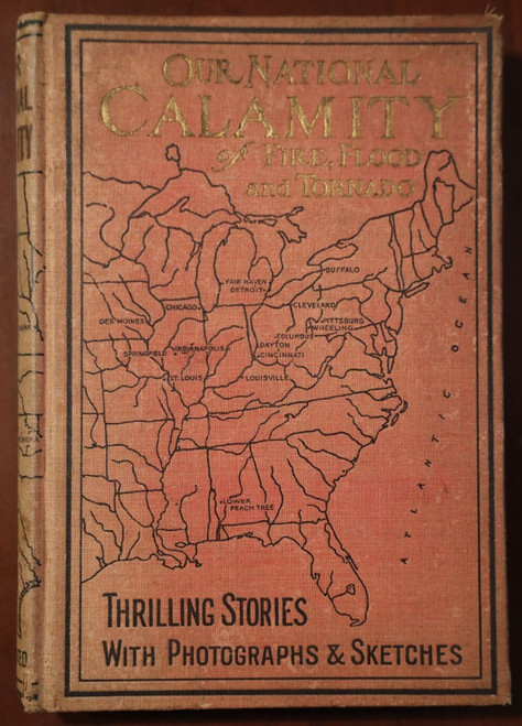 OUR NATIONAL CALAMITY of Fire Flood & Tornado by Logan Marshall 1913 Illustrated