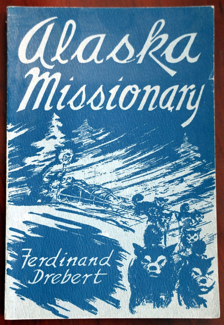 ALASKA MISSIONARY by Ferdinand Drebert SIGNED 1971 Moravian ESKIMOS Christianity