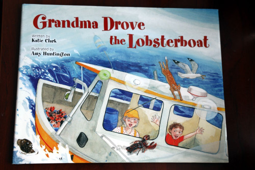 Grandma Drove the Lobsterboat by Katie Clark 2013 Illustrated by Amy Huntington