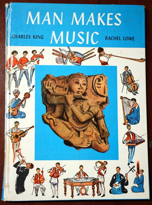 MAN MAKES MUSIC by Charles King/Rachel Lowe 1967 Vintage Hardcover INSTRUMENTS