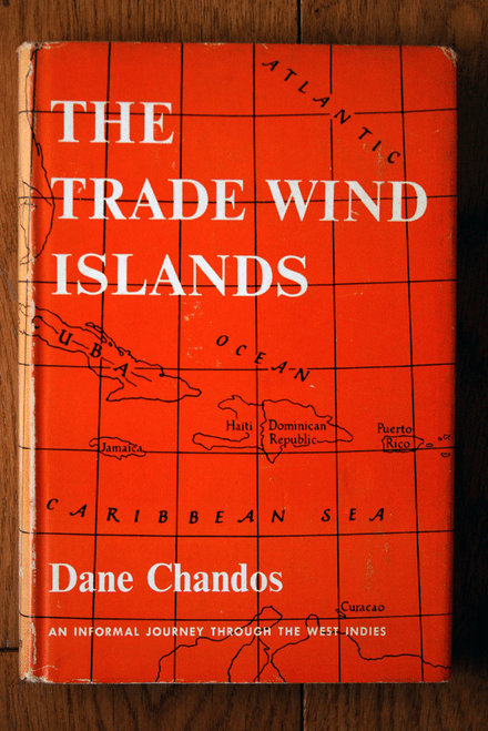 The Trade Wind Islands by Dane Chandos 1955 HC/DJ West Indies Caribbean Islands