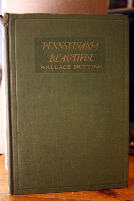 PENNSYLVANIA BEAUTIFUL (Eastern) by Wallace Nutting 1924 Illustrated
