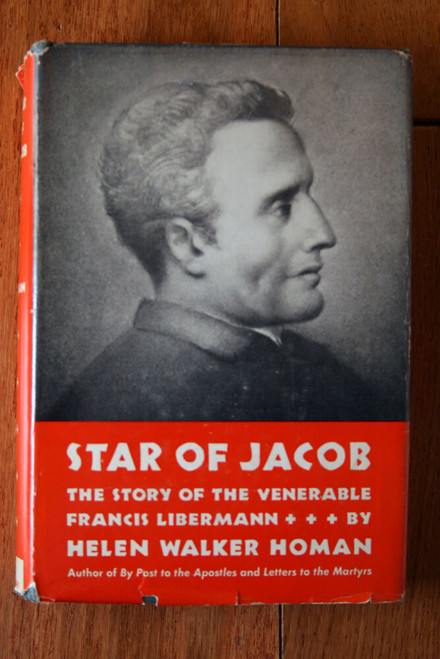 STAR OF JACOB by Helen Walker Homan 1953 HC/DJ Story of Francis Libermann