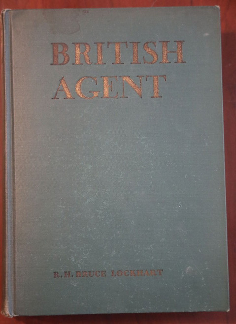 BRITISH AGENT by R.H. Bruce Lockhart 1933 Autobiography/Military Hugh Walpole