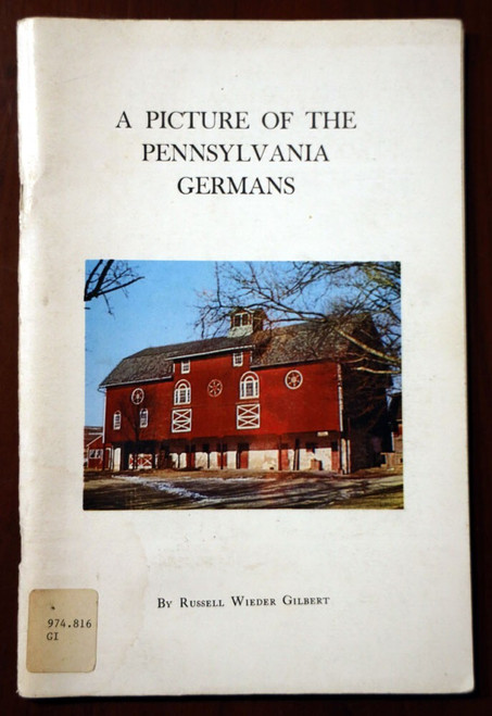 A Picture of the Pennsylvania Germans by Russell Wieder Gilbert 1988 PA HISTORY