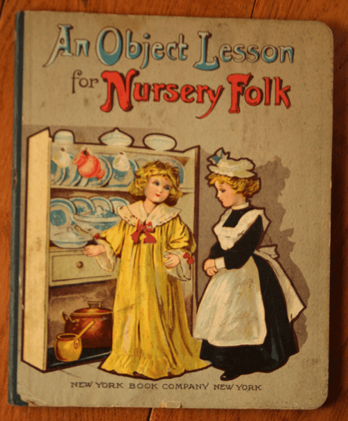 An Object Lesson for Nursery Folk c. 1880's Antique Book New York Book Company 