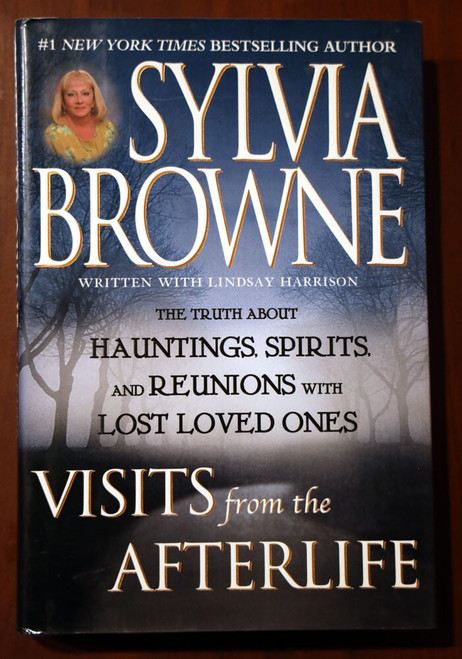 Visits from the Afterlife by Sylvia Browne 2003 Hauntings Spirits Ghosts Psychic