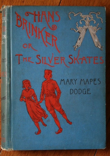 Hans Brinker; or the Silver Skates by Mary Mapes Dodge 1897 Illustrated Antique