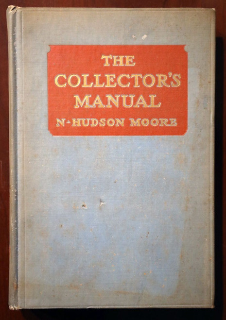 The Collector's Manual by N. Hudson Moore 1945 Illustrated Tudor Publishing Co.