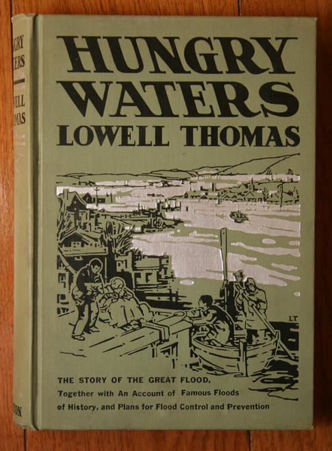 HUNGRY WATERS by Lowell Thomas 1937 Story of the Great Flood ILLUSTRATED PHOTOS