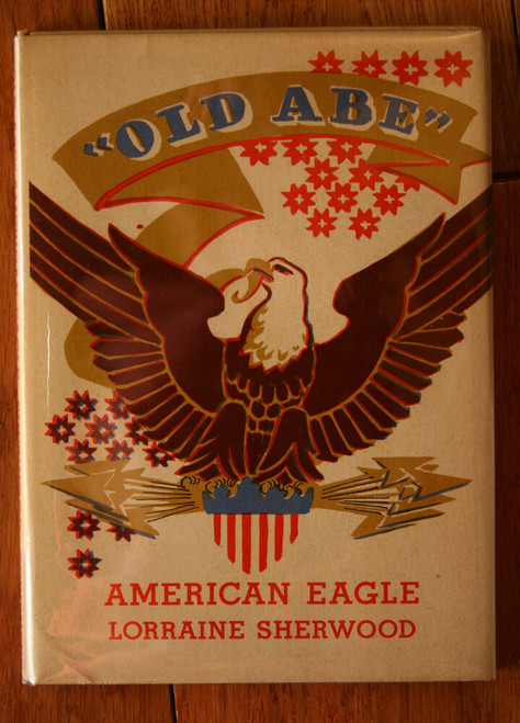 "OLD ABE" American Eagle by Lorraine Sherwood 1946 HC/DJ 1st Edition Civil War