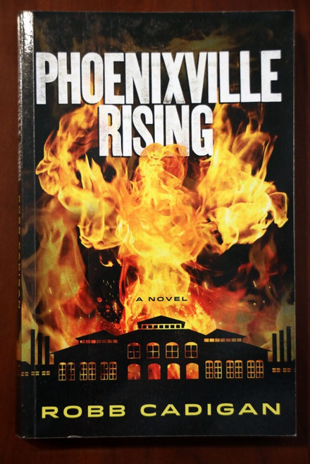 PHOENIXVILLE RISING by Robb Cadigan 2013 Novel Chester County PA Paperback TPB