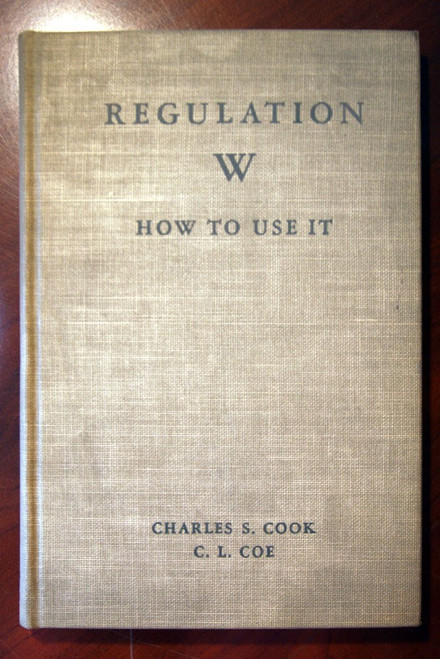 REGULATION W How to Use It by Charles S. Cook & C.L. Coe 1942 Vintage Reference