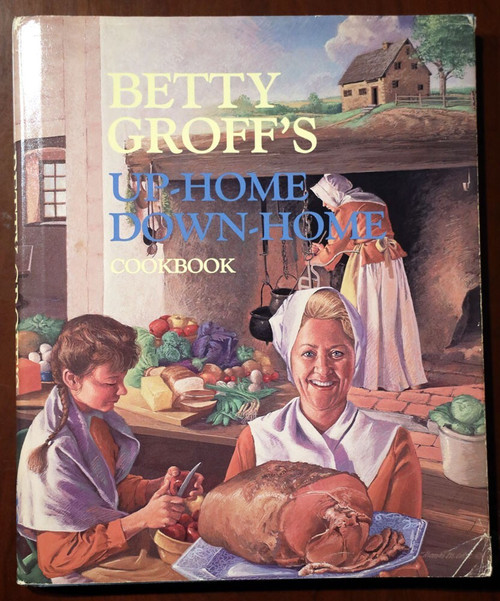 Betty Groff's Up-Home Down-Home Cookbook SIGNED 1st Edition 1987 HC/DJ PA Dutch