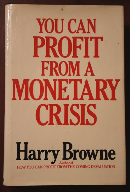 You Can Profit From a Monetary Crisis by Harry Browne 1974 Investments/Currency