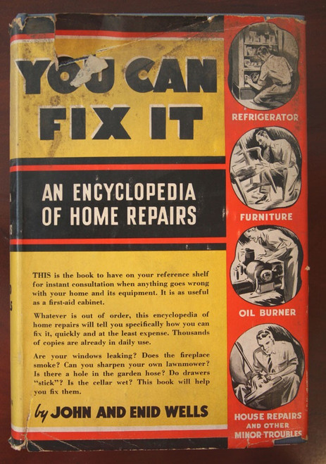 YOU CAN FIX IT An Encyclopedia of Home Repairs by John and Enid Wells 1935 HC/DJ