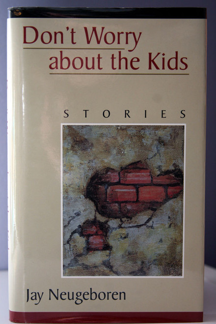 Don't Worry about the Kids: Stories by Jay Neugeboren SIGNED (1997, Hardcover)