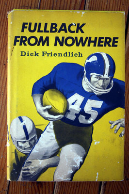 FULLBACK FROM NOWHERE by Dick Friendlich 1967 HC/DJ Football Exmoor Spartans