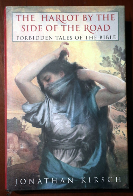 The Harlot by the Side of the Road: Forbidden Bible Tales by Jonathan Kirsch 1st