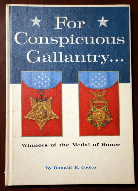 For Conspicuous Gallantry by Donald E. Cooke 1966 Winners of the Medal of Honor