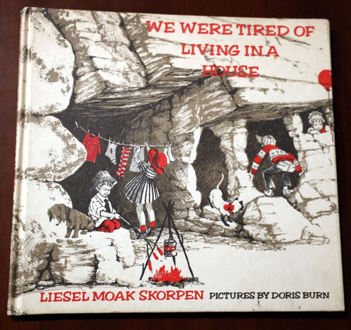 We Were Tired of Living in a House by Liesel Moak Skorpen/Doris Burn 1969 RARE