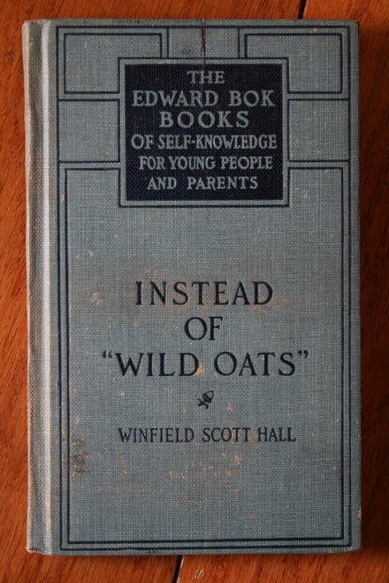 Instead of "Wild Oats" by Winfield Scott Hall c. 1910 Edward Bok Children's Book