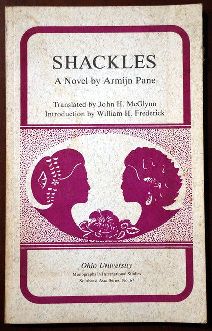 SHACKLES: A Novel by Armijn Pane 1985 Southeast Asia Series No. 67 John McGlynn