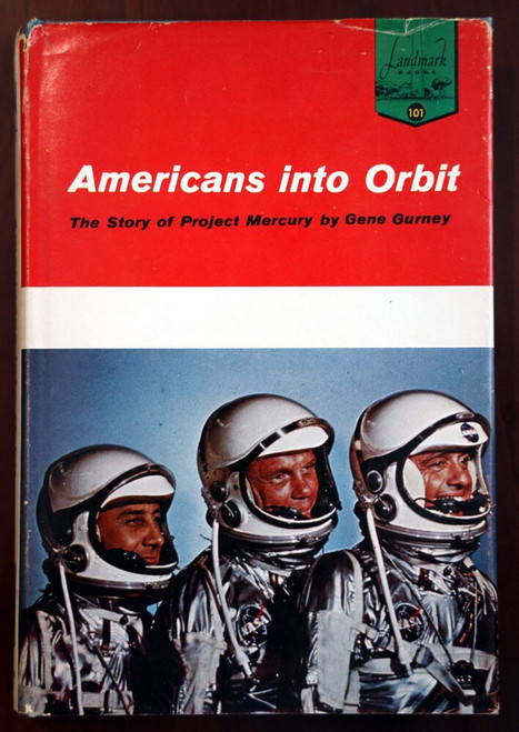 AMERICANS INTO ORBIT Story of Project Mercury by Gene Gurney 1962 HC/DJ Landmark